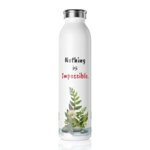 Nothing is Impossible Slim Water Bottle