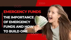 Read more about the article The Importance of Emergency Funds and How to Build One