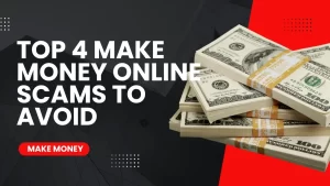 Read more about the article Top 4 Make Money Online Scams to Avoid